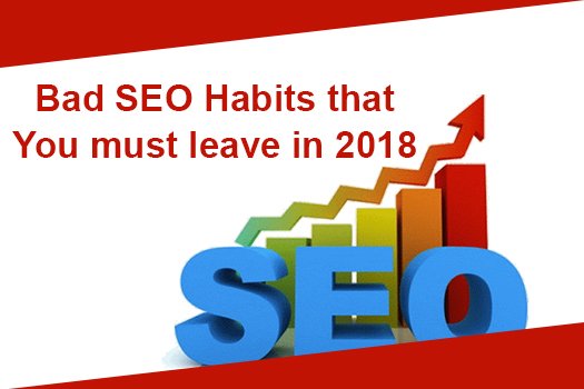 9 Bad SEO Habits That You Must Avoid In 2018