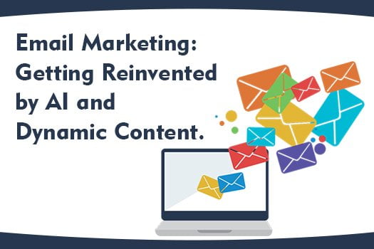 Email Marketing Getting Reinvented by AI and Dynamic Content