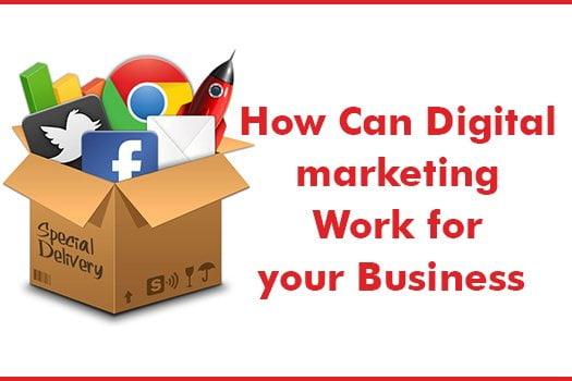 How Can Digital marketing Work for your Business