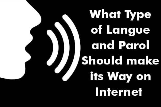 What Type of Langue and Parol Should make its Way on Internet