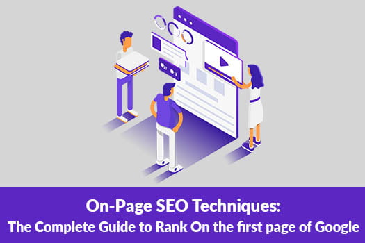 On-Page SEO Techniques: The Complete Guide to Rank On the first page of Google