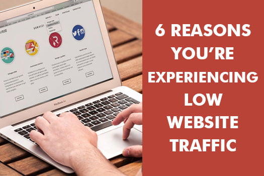6 reasons you’re experiencing low website traffic