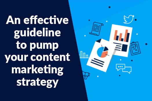 An effective guideline to pump your content marketing strategy