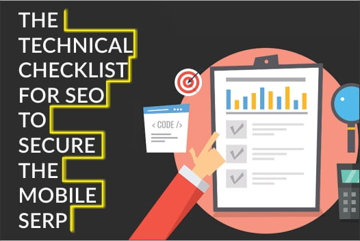 The technical checklist for SEO to secure the mobile SERPs