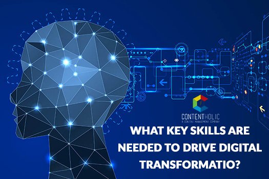 The Essential Skills to Drive Digital Transformation