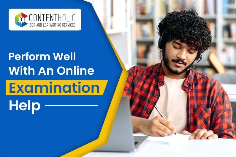 Perform Well with An Online Examination Help