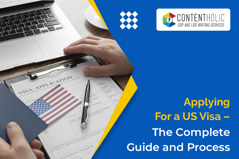 Applying for A US Visa –The Complete Guide and Process