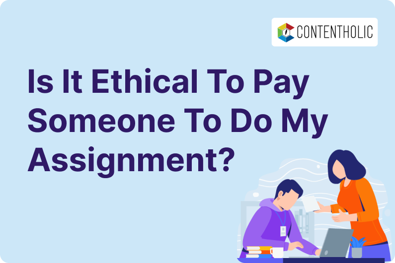 Is it Ethical to Pay Someone to Do My Assignment?